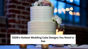 2026’s Hottest Wedding Cake Designs You Need to See