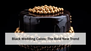 Black Wedding Cakes: The Bold New Trend