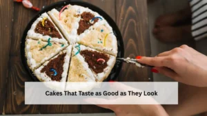 Cakes That Taste as Good as They Look