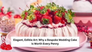 Elegant, Edible Art: Why a Bespoke Wedding Cake Is Worth Every Penny