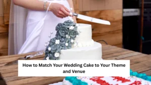 How to Match Your Wedding Cake to Your Theme and Venue