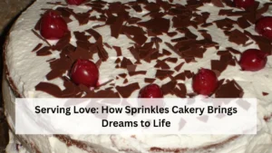 Serving Love: How Sprinkles Cakery Brings Dreams to Life
